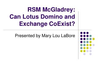 RSM McGladrey: Can Lotus Domino and Exchange CoExist?