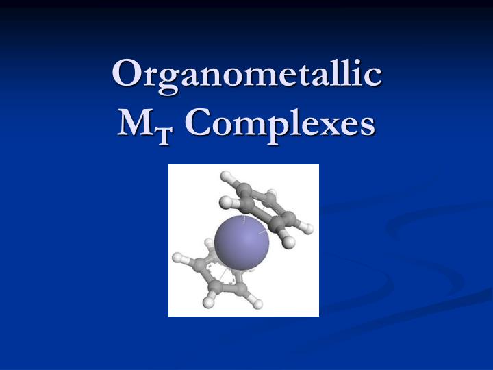 organometallic m t complexes