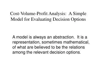 Cost-Volume-Profit Analysis: A Simple Model for Evaluating Decision Options