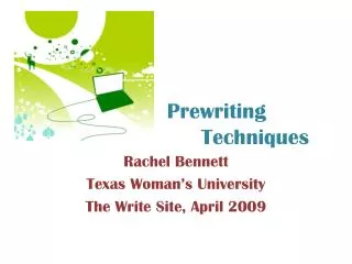 Prewriting 	 	Techniques