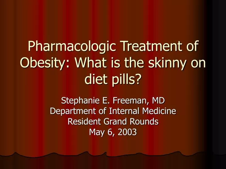 pharmacologic treatment of obesity what is the skinny on diet pills
