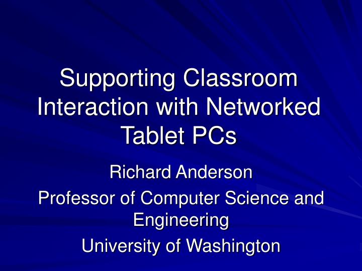 supporting classroom interaction with networked tablet pcs
