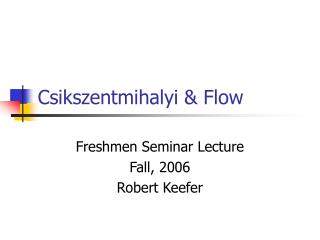 Csikszentmihalyi &amp; Flow