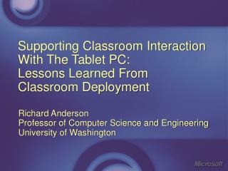 Supporting Classroom Interaction With The Tablet PC: Lessons Learned From Classroom Deployment