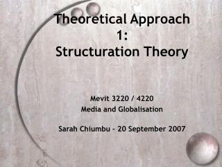 Theoretical Approach 1: Structuration Theory