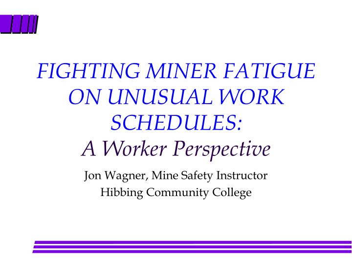 fighting miner fatigue on unusual work schedules a worker perspective