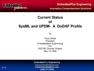 Current Status of SysML and UPDM- A DoDAF Profile by Paula Obeid President Embeddedplus Engineering For INCOSE Orla