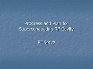 Progress and Plan for Superconducting RF Cavity