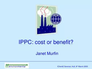 IPPC: cost or benefit?