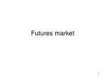 Futures market - slide 1