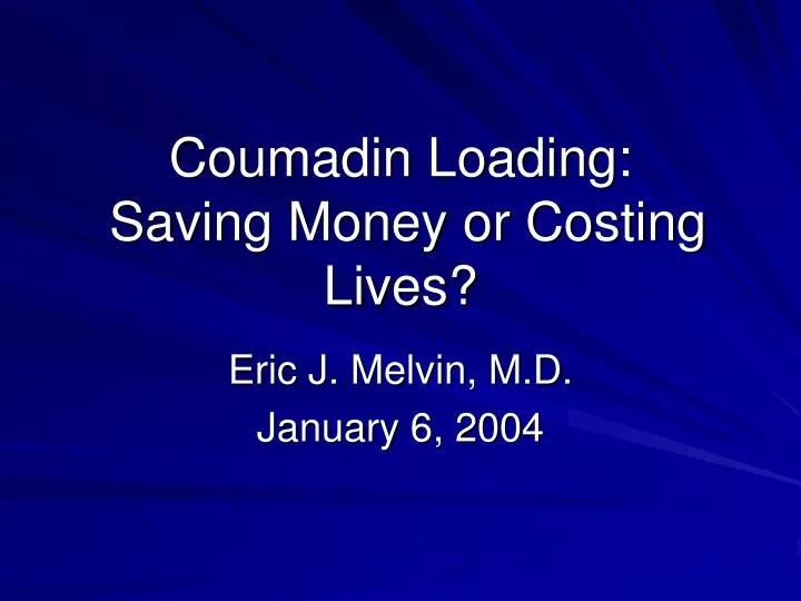 coumadin loading saving money or costing lives