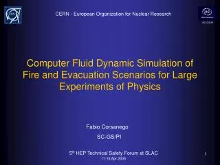 Computer Fluid Dynamic Simulation of Fire and Evacuation Scenarios for Large Experiments of Physics