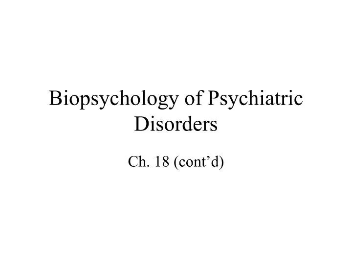 biopsychology of psychiatric disorders