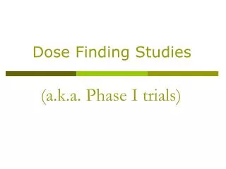 (a.k.a. Phase I trials)
