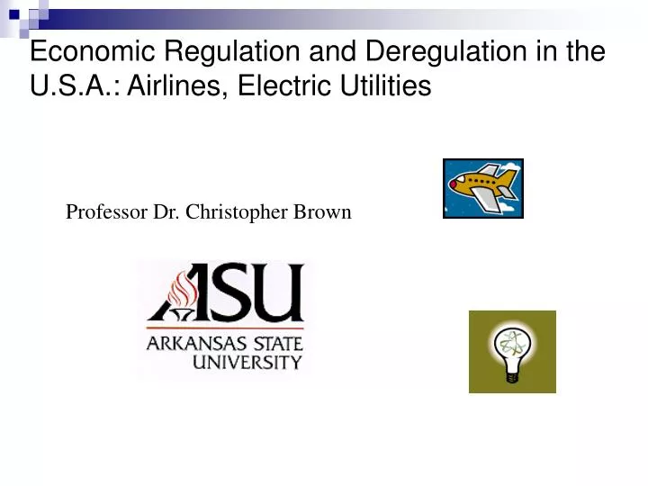 economic regulation and deregulation in the u s a airlines electric utilities