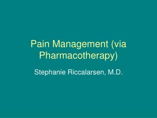 Pain Management (via Pharmacotherapy)