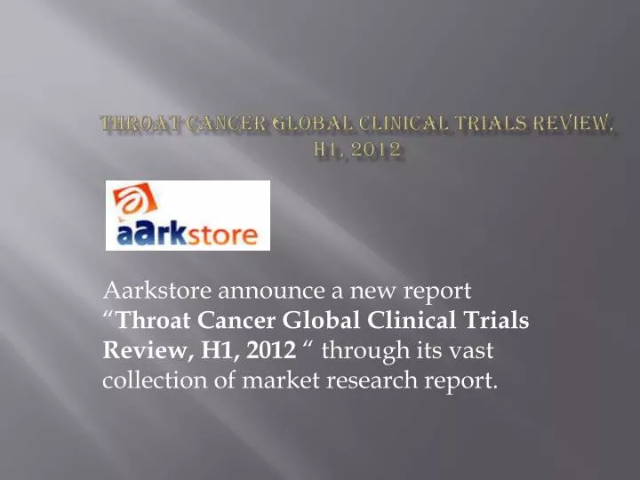 throat cancer global clinical trials review h1 2012