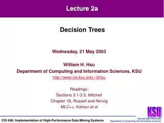Wednesday, 21 May 2003 William H. Hsu Department of Computing and Information Sciences, KSU cis.ksu/~bhsu Readings: Sect