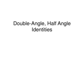 Double-Angle, Half Angle Identities