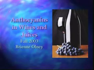 Anthocyanins in Wines and Juices Fall 2003 Brienne Olney