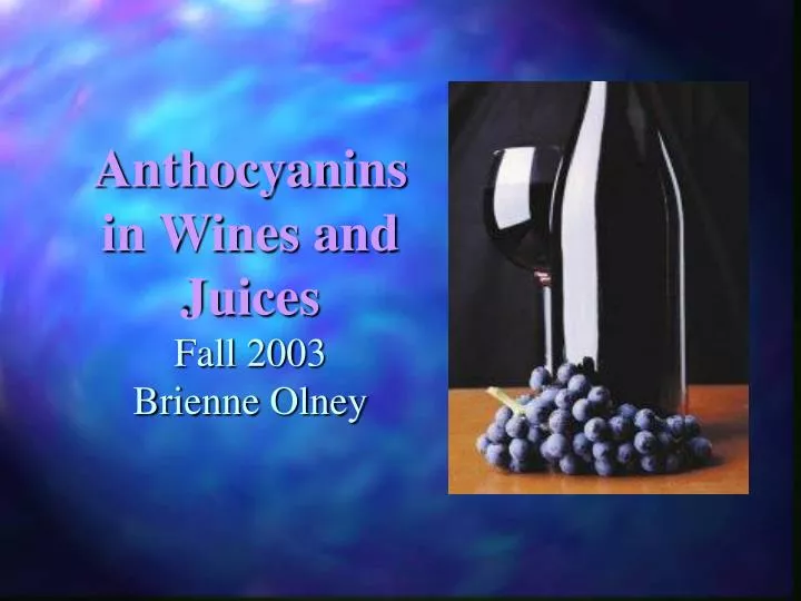 anthocyanins in wines and juices fall 2003 brienne olney