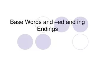 Base Words and –ed and ing Endings