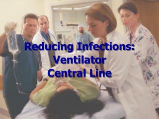 Reducing Infections: Ventilator Central Line