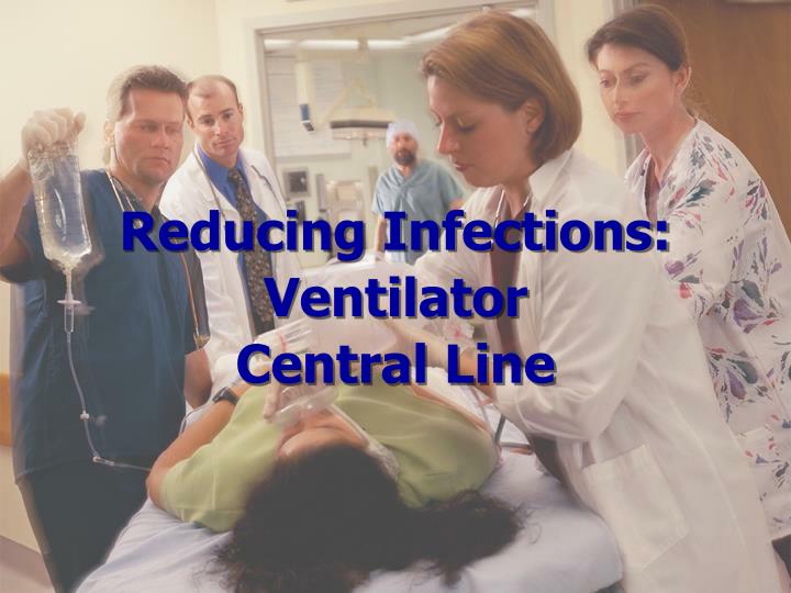 reducing infections ventilator central line