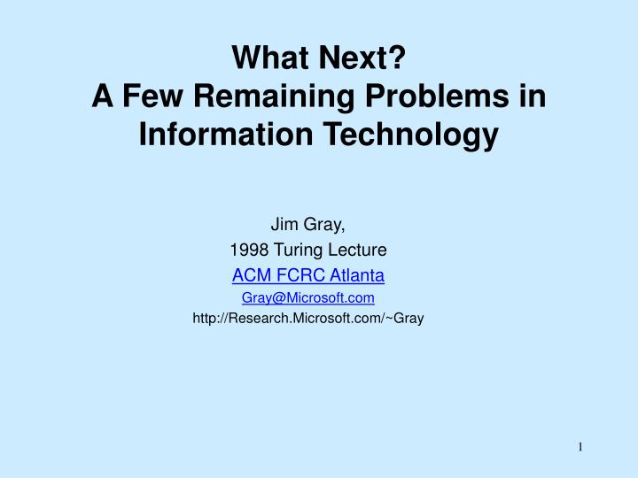 what next a few remaining problems in information technology