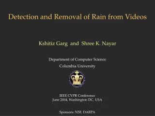 Detection and Removal of Rain from Videos