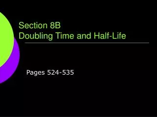 Section 8B Doubling Time and Half-Life