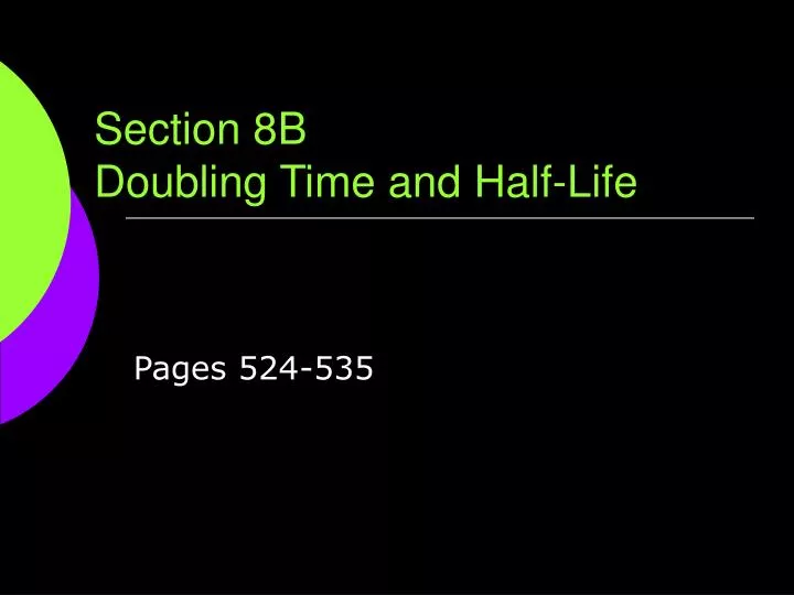 section 8b doubling time and half life