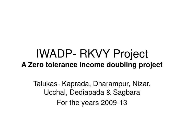 iwadp rkvy project a zero tolerance income doubling project