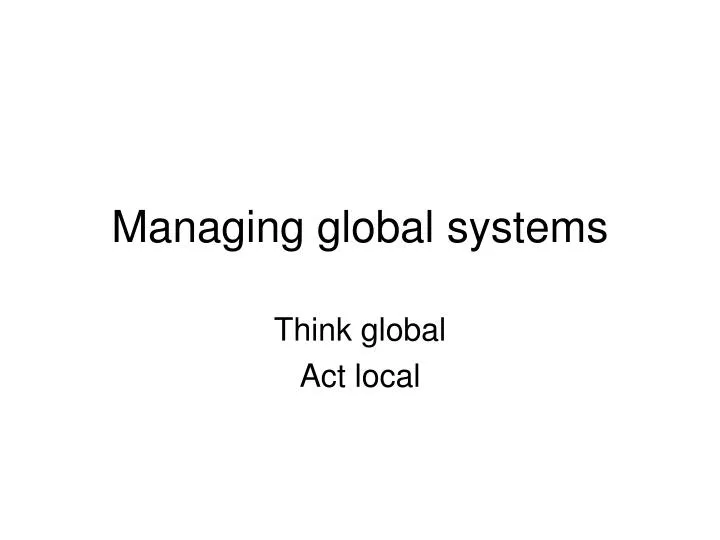 managing global systems