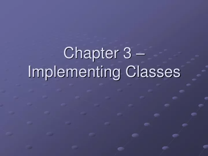 chapter 3 implementing classes