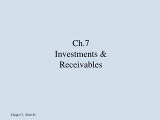 Ch.7 Investments &amp; Receivables