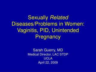 Sexually Related Diseases/Problems in Women: Vaginitis, PID, Unintended Pregnancy