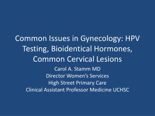Common Issues in Gynecology: HPV Testing, Bioidentical Hormones, Common Cervical Lesions