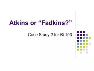 Atkins or “Fadkins?”