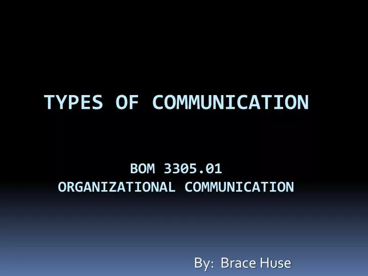 types of communication bom 3305 01 organizational communication