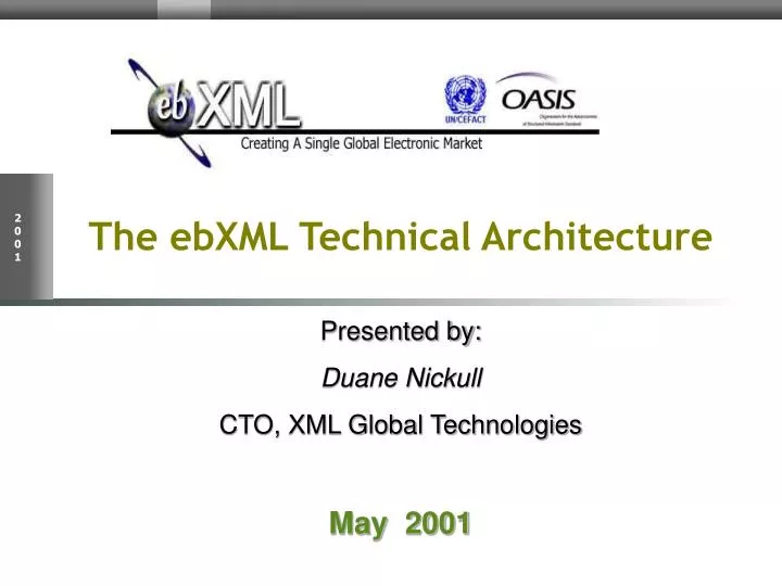 the ebxml technical architecture presented by duane nickull cto xml global technologies may 2001