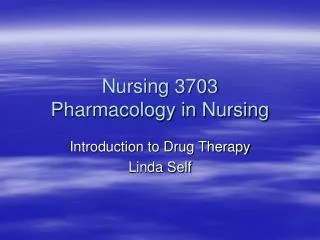 Nursing 3703 Pharmacology in Nursing