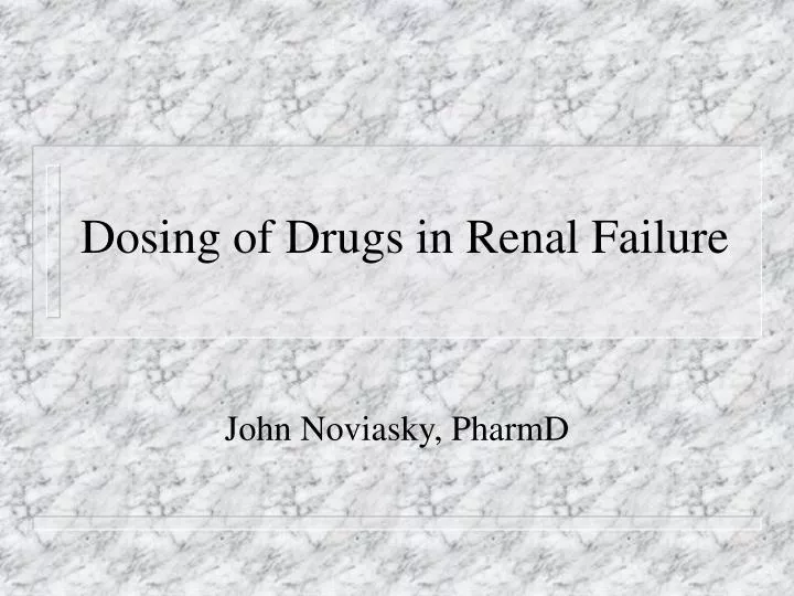 dosing of drugs in renal failure