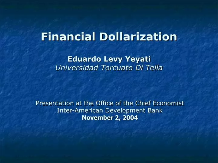 financial d o llarization eduardo levy yeyati universidad torcuato di tella
