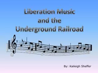 Liberation Music and the Underground Railroad