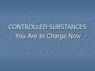 CONTROLLED SUBSTANCES