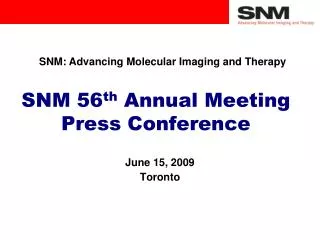 SNM 56 th Annual Meeting Press Conference