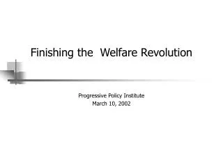 Finishing the Welfare Revolution