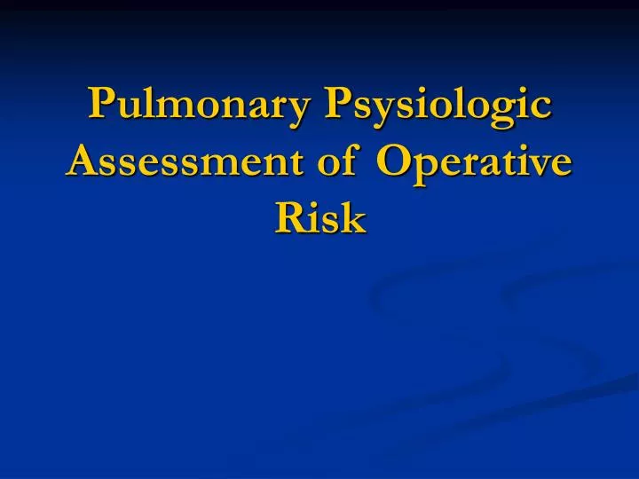 pulmonary psysiologic assessment of operative risk