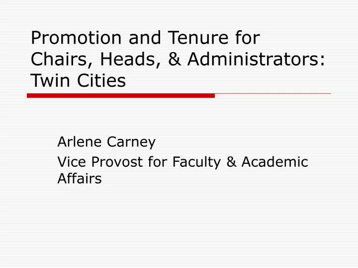 promotion and tenure for chairs heads administrators twin cities